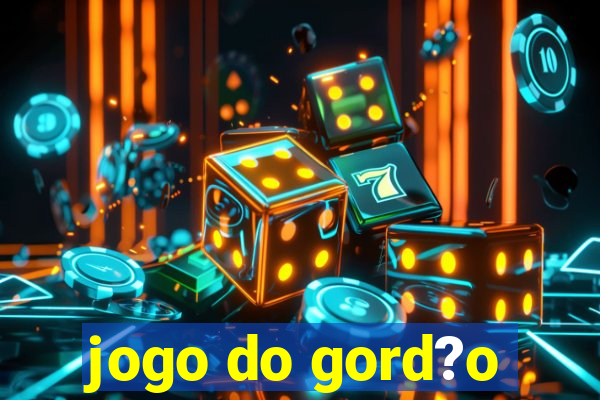 jogo do gord?o