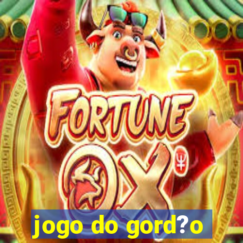 jogo do gord?o