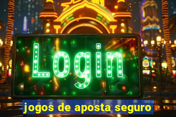 jogos de aposta seguro