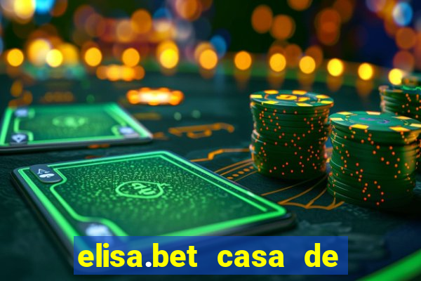 elisa.bet casa de apostas esportivas e casino online ltda