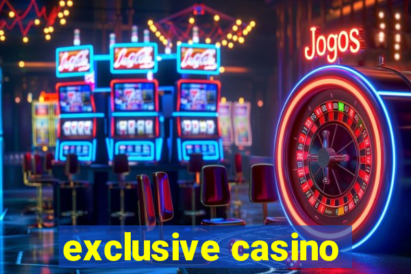 exclusive casino