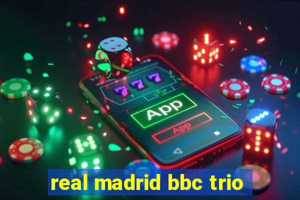 real madrid bbc trio