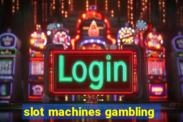 slot machines gambling