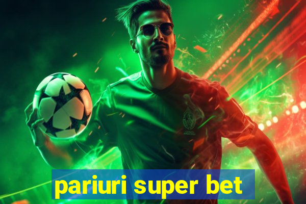 pariuri super bet