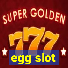 egg slot