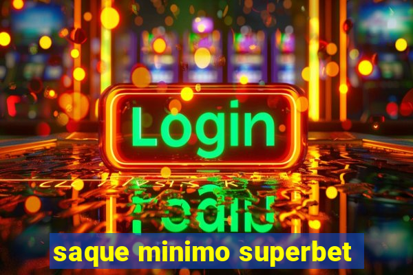 saque minimo superbet