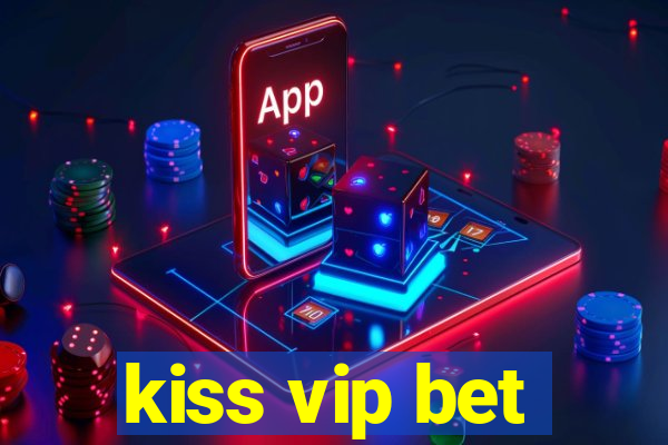 kiss vip bet