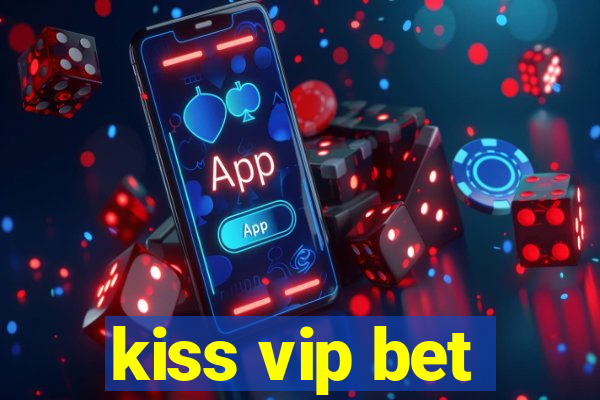 kiss vip bet