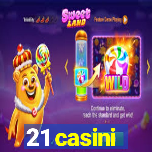 21 casini