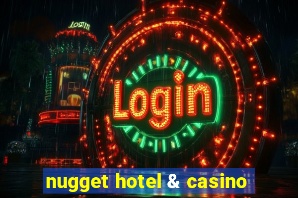 nugget hotel & casino