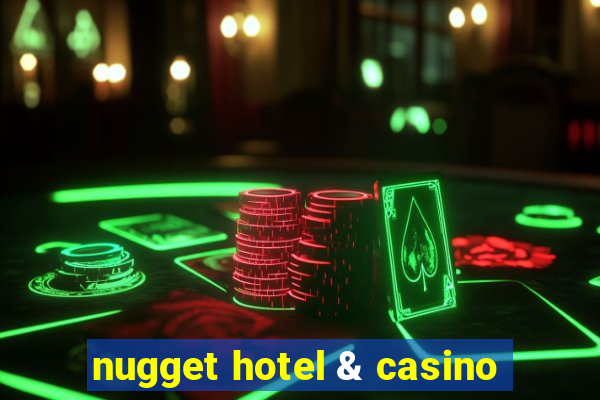 nugget hotel & casino