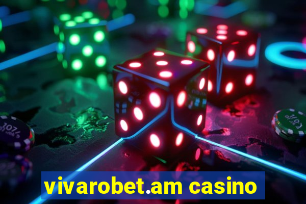 vivarobet.am casino