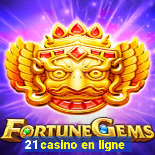 21 casino en ligne