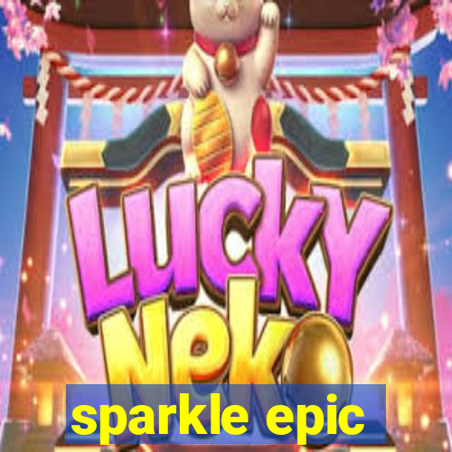 sparkle epic