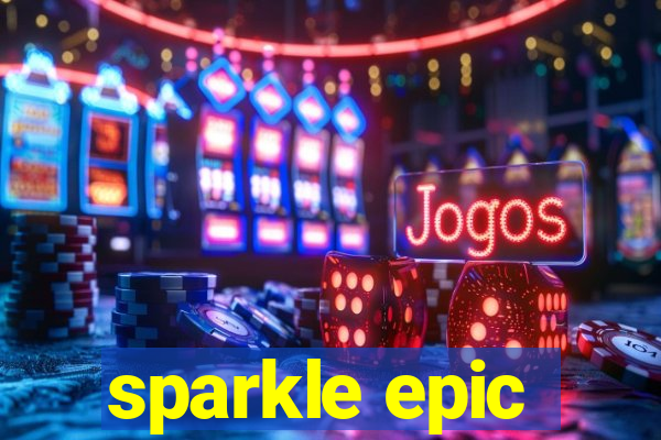 sparkle epic