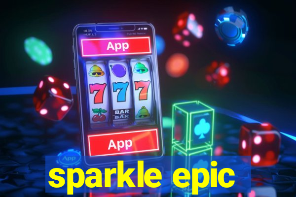 sparkle epic