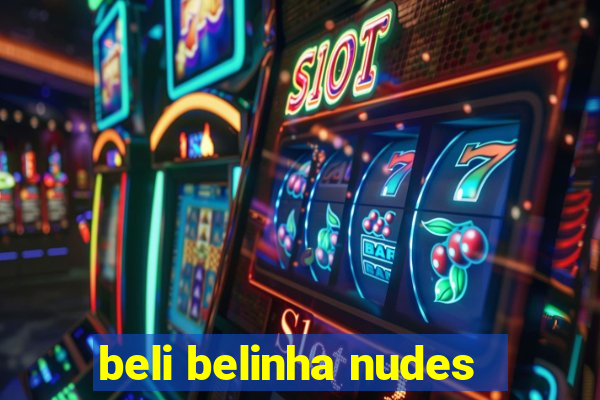 beli belinha nudes