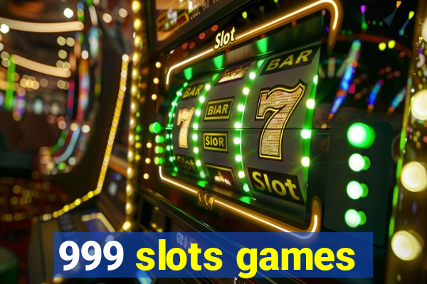 999 slots games