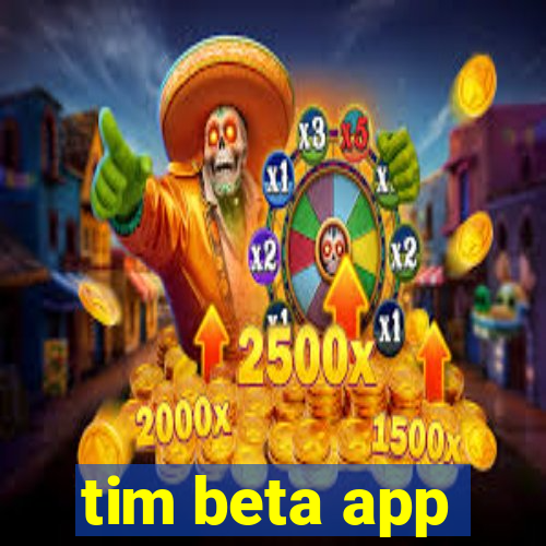 tim beta app