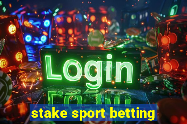 stake sport betting