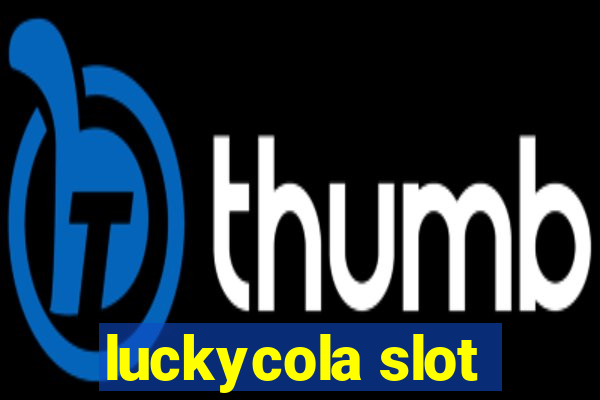 luckycola slot