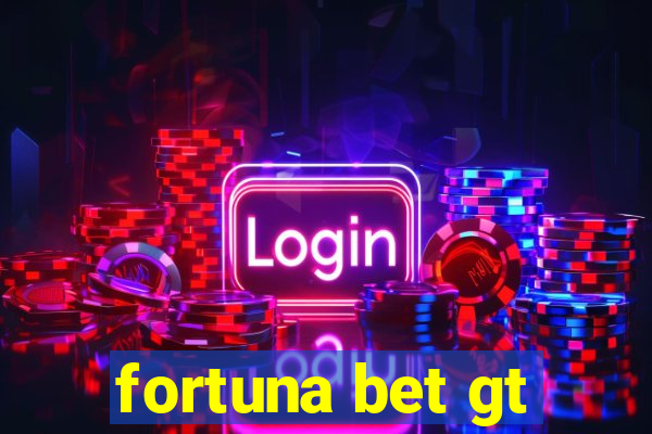 fortuna bet gt