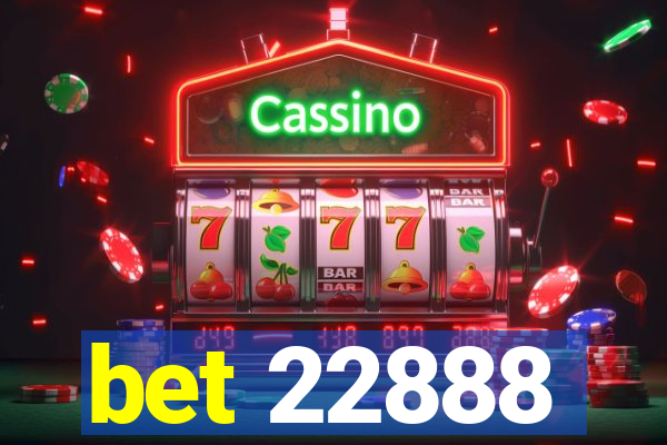 bet 22888