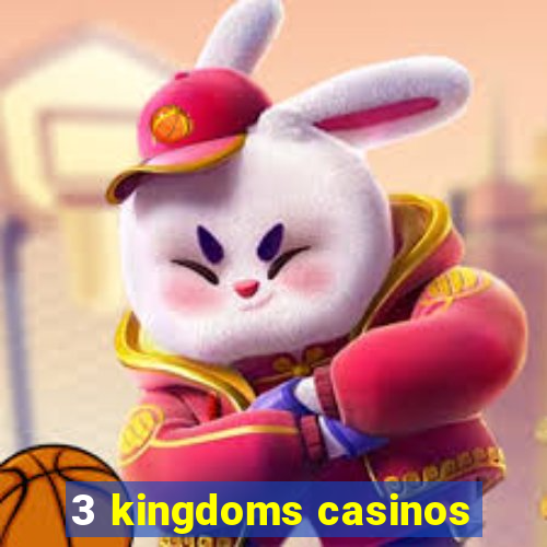 3 kingdoms casinos