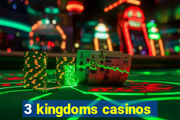 3 kingdoms casinos