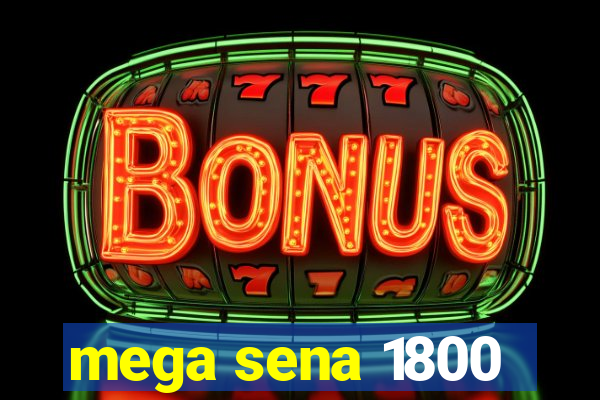 mega sena 1800