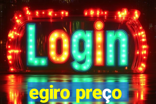 egiro preço