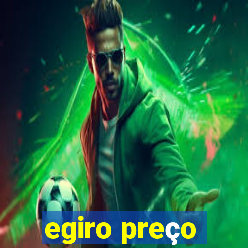 egiro preço