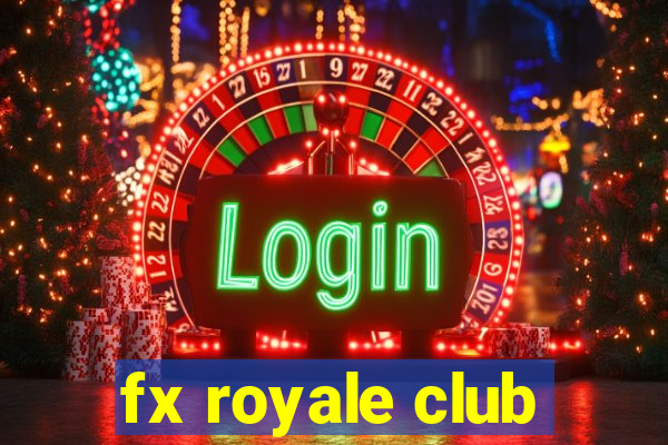 fx royale club