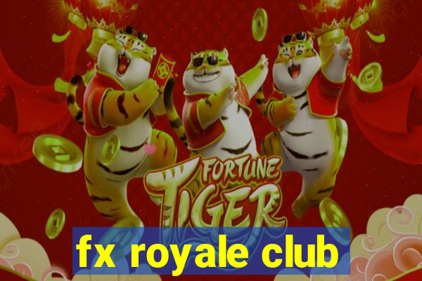 fx royale club