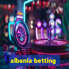 albania betting