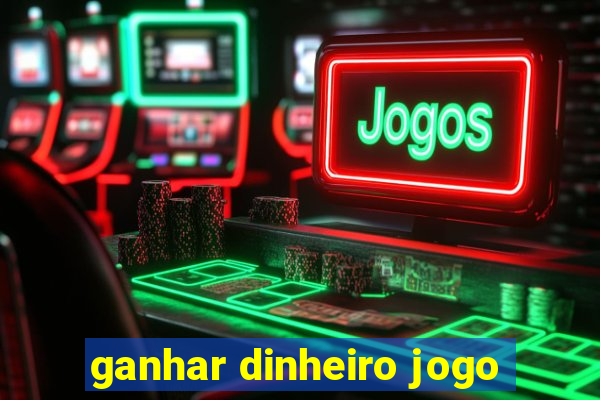 ganhar dinheiro jogo