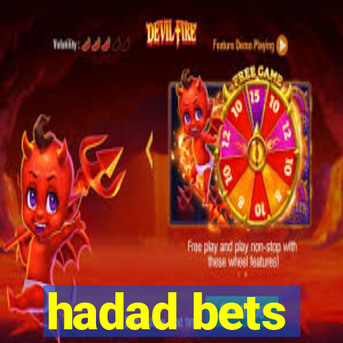 hadad bets