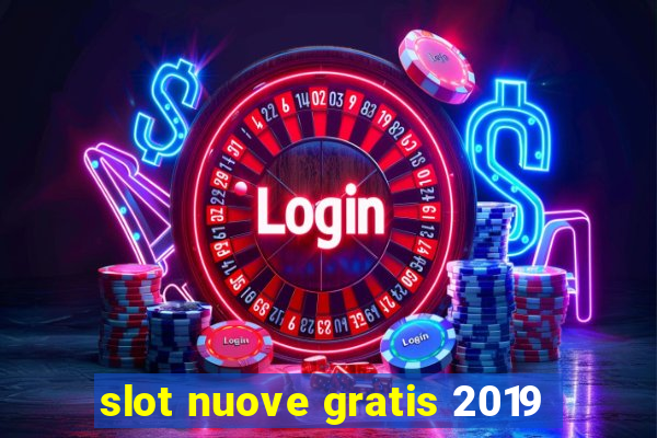 slot nuove gratis 2019