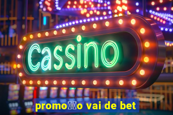 promo莽茫o vai de bet