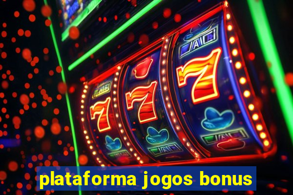 plataforma jogos bonus