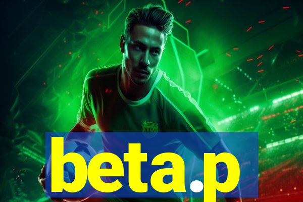 beta.p