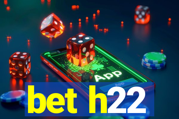 bet h22