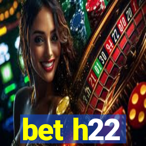 bet h22