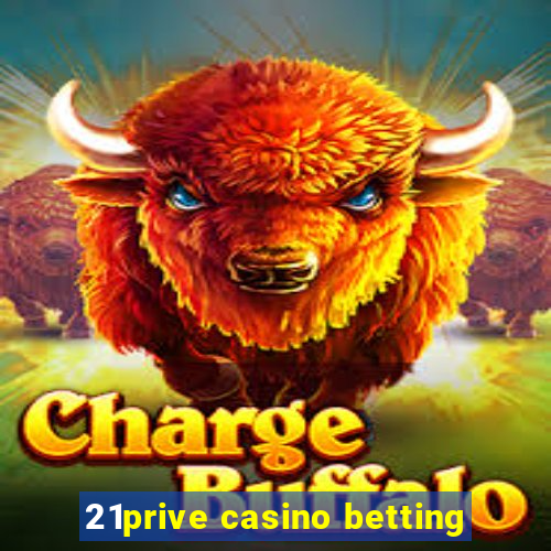 21prive casino betting