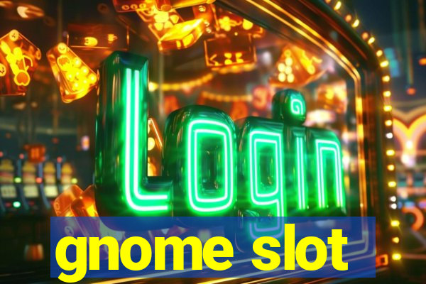 gnome slot