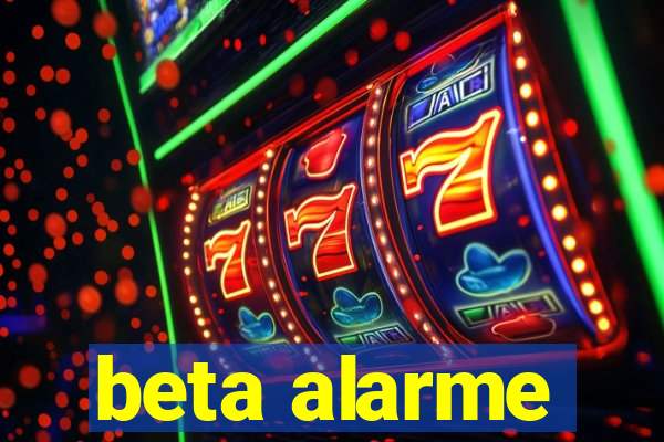 beta alarme