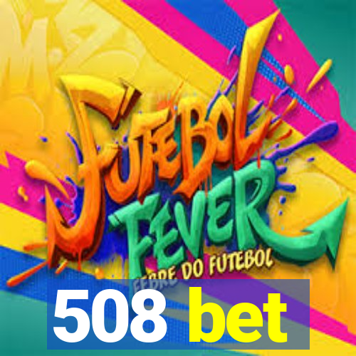 508 bet