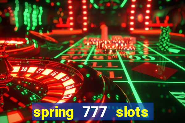 spring 777 slots paga mesmo