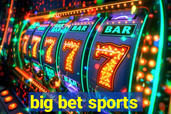 big bet sports