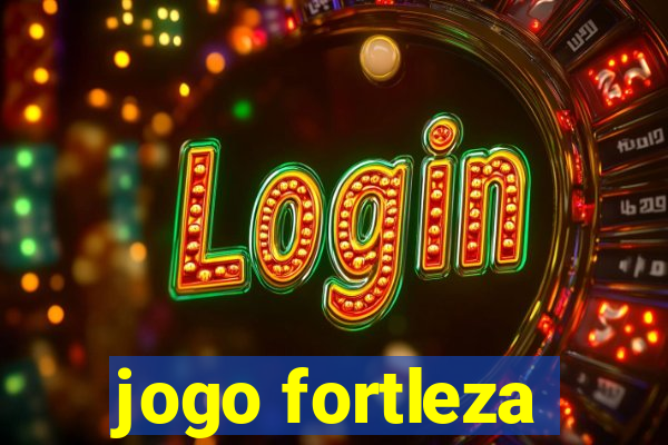 jogo fortleza